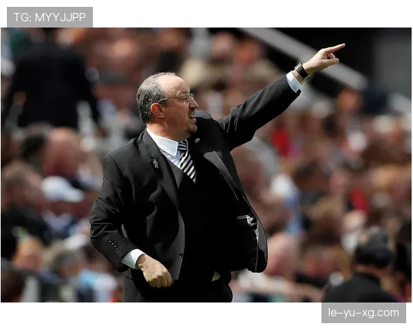 贝尼特斯重返纽卡斯尔，誓言重塑球队竞争力与雄心